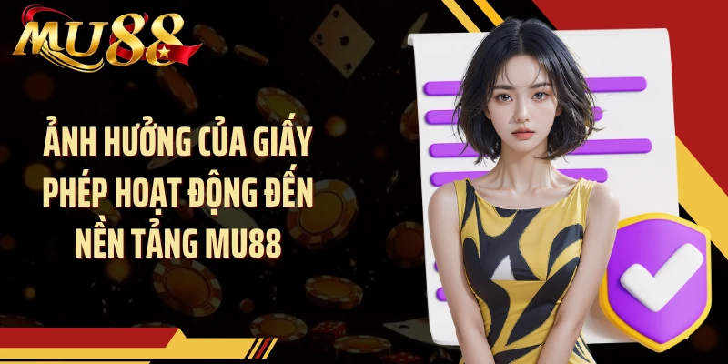 Ảnh hưởng của giấy phép hoạt động đến nền tảng MU88