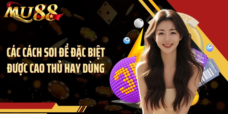Các cách soi đề đặc biệt được cao thủ hay dùng