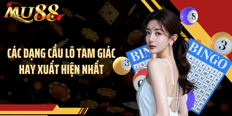 Các dạng cầu lô tam giác hay xuất hiện nhất