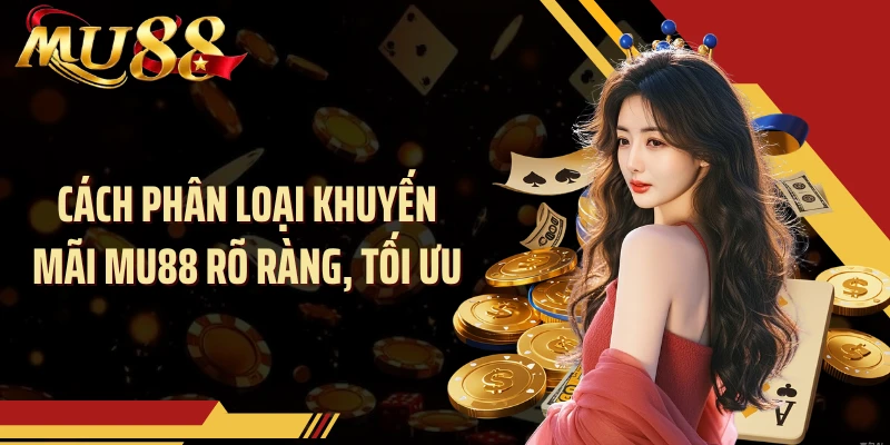 Cách phân loại khuyến mãi MU88 rõ ràng, tối ưu