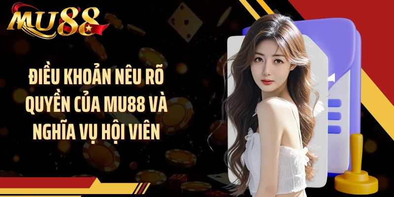 Điều khoản nêu rõ quyền của MU88 và nghĩa vụ hội viên