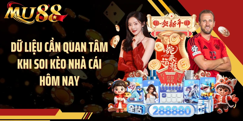 Dữ liệu cần quan tâm khi soi kèo nhà cái hôm nay