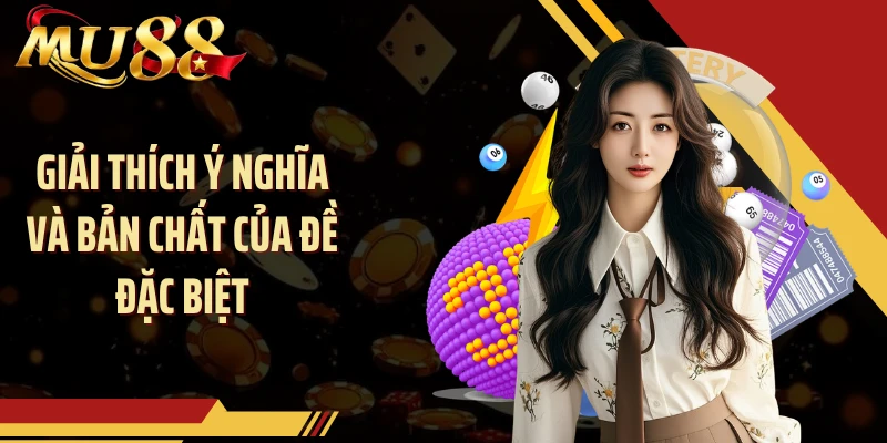 Giải thích ý nghĩa và bản chất của đề đặc biệt