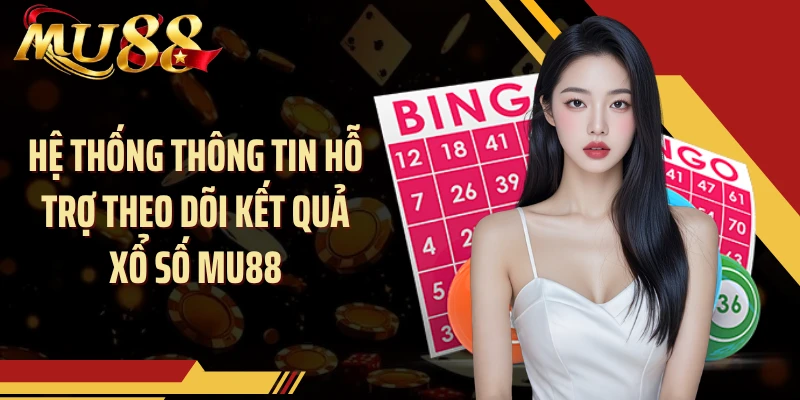 Hệ thống thông tin hỗ trợ theo dõi kết quả xổ số MU88