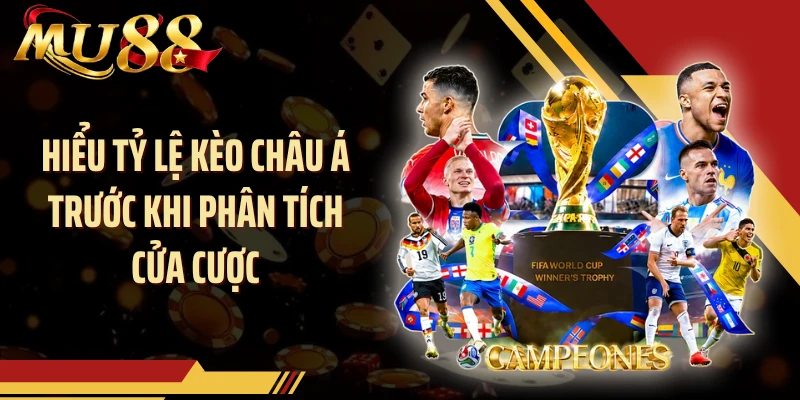 Hiểu tỷ lệ kèo châu Á trước khi phân tích cửa cược