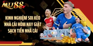 Kinh Nghiệm Soi Kèo Nhà Cái Hôm Nay Giật Sạch Tiền Nhà Cái