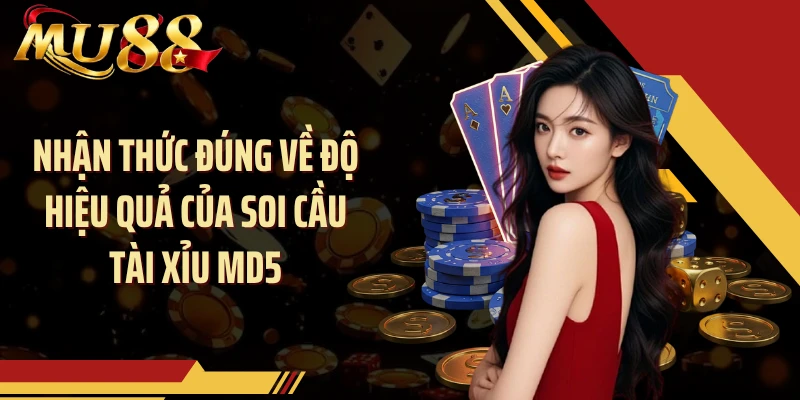 Nhận thức đúng về độ hiệu quả của soi cầu tài xỉu MD5