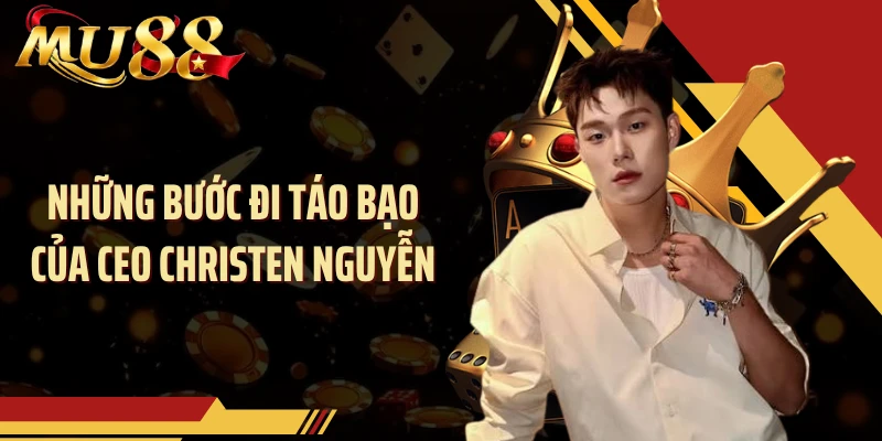 Những bước đi táo bạo của CEO Christen Nguyễn