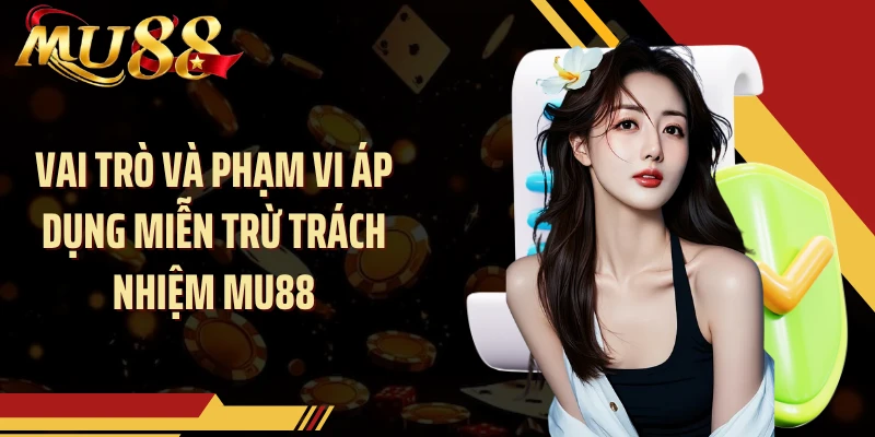Vai trò và phạm vi áp dụng miễn trừ trách nhiệm MU88